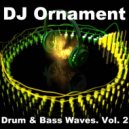 DJ Ornament - Drum & Bass Waves. Vol. 2