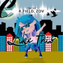 R.FIELD & Zov - Like This