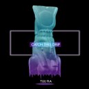Tuu Ra - Catch This Drip (Original Mix)