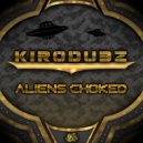 KiroDubz - Aliens Choked (Original Mix)