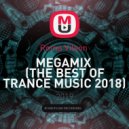 Roma Vilson - MEGAMIX (ТНЕ BEST OF TRANCE MUSIC 2018)