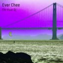 Ever Chee - I'm Your Dj