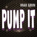 Max Grin - Pump It (Original Mix)