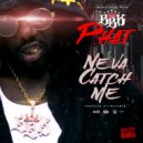 BBK Phat - Neva Catch Me (Original Mix)