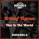 Kristof Tigran - This Is The World (Original Mix)