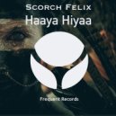 Scorch Felix - Haaya Hiyaa (Original Mix)