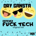ESTEVEZ - fuck tech (original mix)