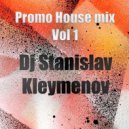 Dj Stanislav Kleymenov - House promo mix Vol 1 (Mix)
