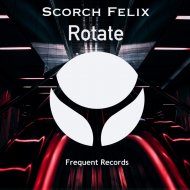 Scorch Felix - Rotate