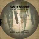 PASHA SNEGIR' - I'm Not The Only One