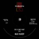 Max Hardy - Do U Care 4Me?