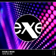 Doubl3 Mask - Here We Are