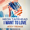 Neon Tapehead - I Want To Love