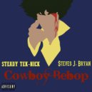 Steady Tek-Nick & Steves J. Bryan - Cowboy Bebop (feat. Steves J. Bryan) (Original Mix)