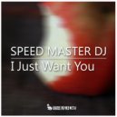 Speed Master DJ - I Just Want You (Extended Mix)