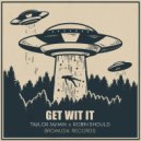 Taylor Jaymin & Robin Should - GET WIT IT (Original Mix)