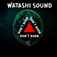 DJ Watashi - Don\'t Burn