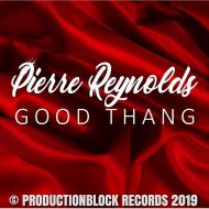 PIERRE REYNOLDS - GOOD THANG
