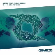 Aztec & Cyrus Berne - Oh My Girl (feat. Cyrus Berne)