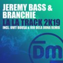 Jeremy Bass & Branchie - La La Track 2k19 (Radio Edit)