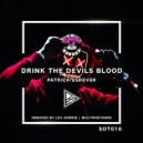 Patrick Esrever - Drink The Devils Blood (Lex Gorrie Remix)
