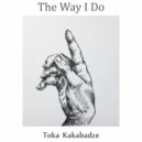Toka Kakabadze - The Way I Do