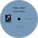 Violet Ninja - Feel This (Original Mix)