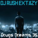 Dj Rush Extazy - Drugs Dreams (Trip №35)