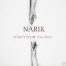 Narik - I don\'t want you back (Original Mix)