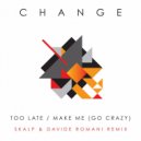 Change - Too Late (Skalp,Davide Romani Good Vibes Instrumental Mix)