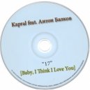 Kapral feat. Антон Балков - 17 (Baby, i think i love you) (Extended Mix)