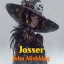 John Alishking - The Josser