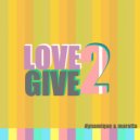 Dynamique & Maratta - Love 2 Give (Original Mix)