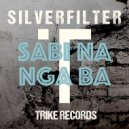 Silverfilter - Sabi Na Nga Ba (Original Mix)