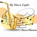 Dj Slava Light - \'\' SaxoMania" 2019 (Club Verssion)