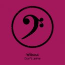 Willsoul - Don\'t Leave (Original Mix)