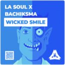 La Soul & Bachiksma - Wicked Smile