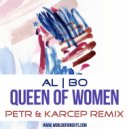 al l bo - Queen Of Women (Petr & Karcep Remix)
