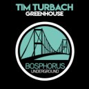 Tim Turbach - Greenhouse (Original Mix)