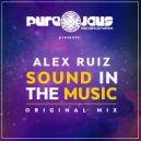 Alex Ruiz - SOUND IN THE MUSIC (Original Mix)