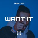 Teeklef - Want It