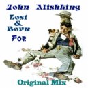 John Alishking - Lost and Born For...