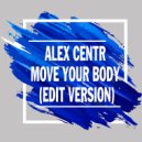 Alex Centr - Move Your Body (Edit Version)