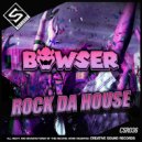 Bowser - Rock da House (Original Mix)