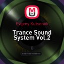 Evgeny Kutsenok - Trance Sound System Vol.2 ()