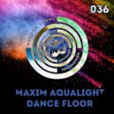 Maxim Aqualight - Dance Floor (Original Mix)