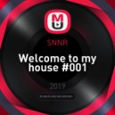 SNNR - Welcome to my house #001