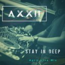 AXXII - Stay in Deep [HQ,Wave,24bit,48KHz] (April Live Mix)