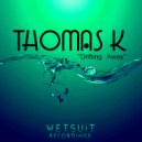 Thomas K - Drifting Away