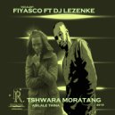 fiyasco ft dj lezenke - tshwara moratang